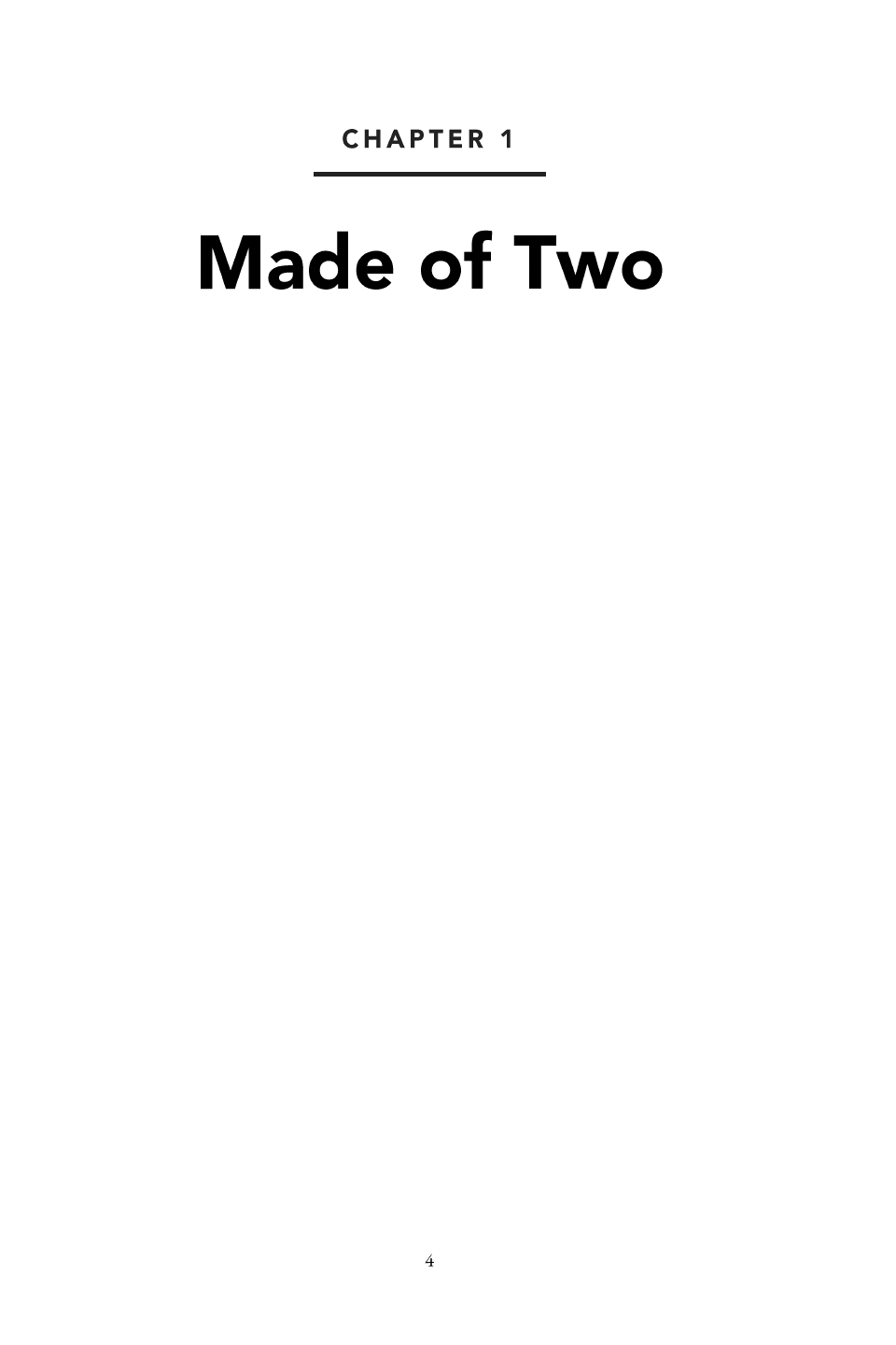 Chapter 1: Made of Two: CHAPTER 1 Made of Two 4
